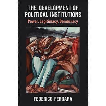Utviklingen av politiske institusjoner: Makt, legitimitet, demokrati (Weiser Center for Emerging Democracies)