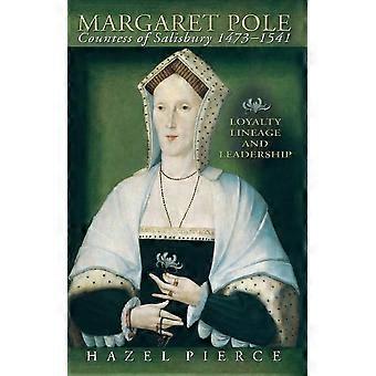 Margaret Pole, 1473-1541: loyalitet, afstamning og lederskab