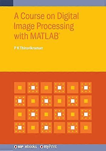 A Course on Digital Image Processing with MATLAB(R)