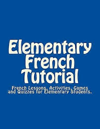Elementary French Tutorial:  - French Workbook for  - Elementary Students