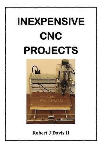 Inexpensive CNC Projects: build your own CNC machine