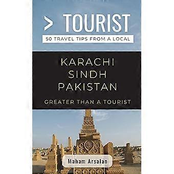Większy niż turysta - Karaczi Sindh Pakistan: 50 wskazówek dotyczących podróży od lokalnego (większego niż turysta)