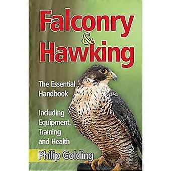 Falconry & Hawking - The Essential Handbook - Y compris l’équipement, la formation et la santé
