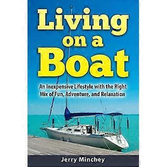 Leven op een boot: een goedkope levensstijl met de juiste mix van plezier, avontuur en ontspanning