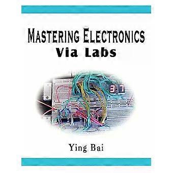 Mastering Electronics Via Labs - Ying Bai - Paperback - en Book