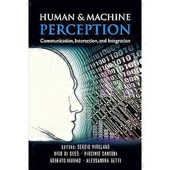 Human And Machine Perception Communication Interaction And Integration