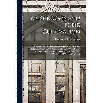 Mushrooms and their cultivation a handbook for the amateurs dealing with the culture of mushrooms in the open air, also in sheds, cellar greenhouses, 
