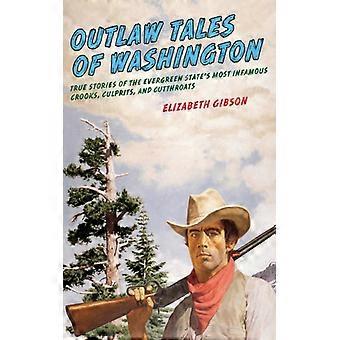 Histórias de Foras da Lei de Washington: Histórias Reais dos Criminosos Mais Infames do Estado de Washington - Elizabeth Gibson - Brochura - Livro em Inglês - História