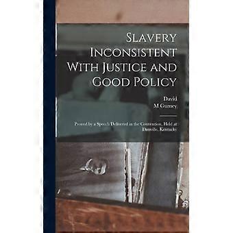 Slavery Inconsistent With Justice And Good Policy Proved By A Speech Delivered I - David 1733-1816 Rice - Hardcover - English Book - History