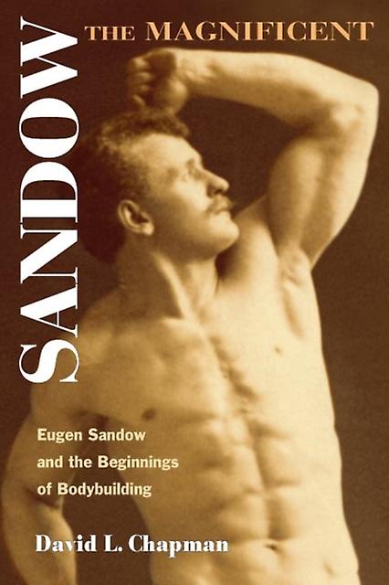 Sandow The Magnificent by David L. Chapman Paperback Book