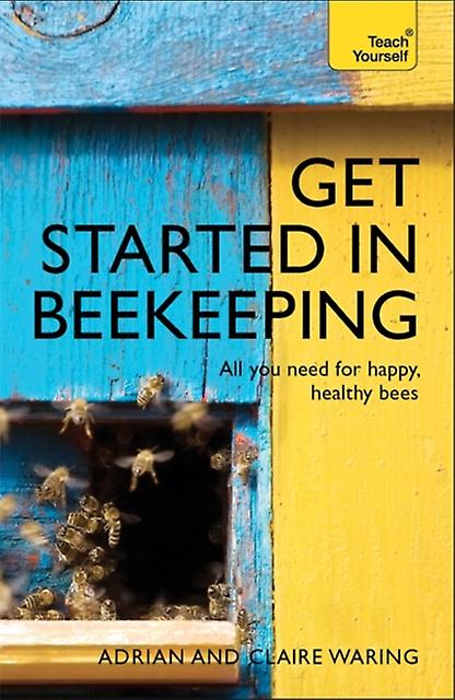 Get Started In Beekeeping - Claire Waring - Apiculture (beekeeping) - John Murray Press - Paperback