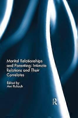 Marital Relationships and Parenting: Intimate relations and their correlates