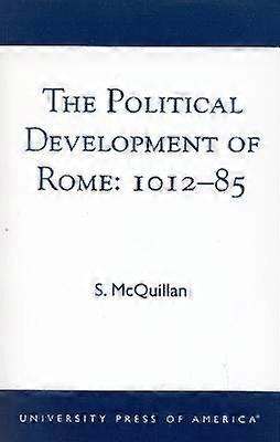 The Political Development of Rome: 1012-85