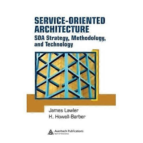 Service-Oriented Architecture: Soa Strategy, Methodology, and Technology