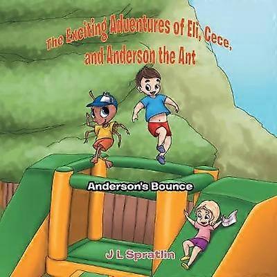 The Exciting Adventures of Eli Cece and Anderson the Ant Anderson's Bounce 2