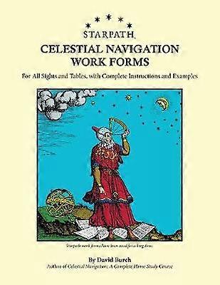 Starpath Celestial Navigation Work Forms For All Sights and Tables with Complete Instructions and Examples