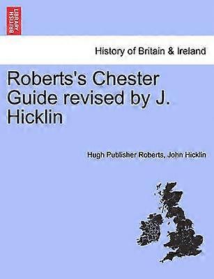 Roberts's Chester Guide révisé par J Hicklin