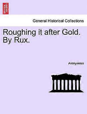 Roughing it after Gold By Rux
