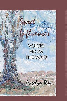 Sweet Influences Voices from the Void