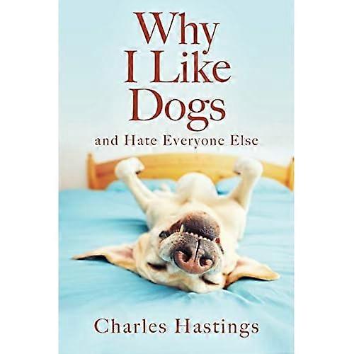 Why I like Dogs and Hate Everyone Else