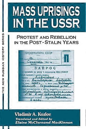 Mass Uprisings in the USSR: Protest and Rebellion in the Post Stalin Years