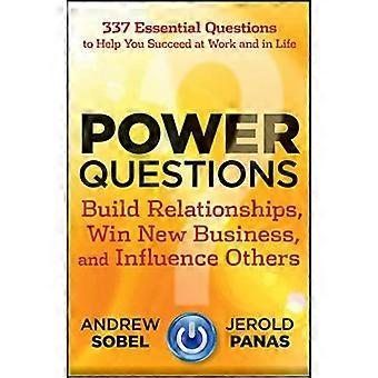 Power Questions Build Relationships Win New Business and Influence Others