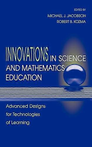 Innovations in Science and Mathematics Education: Advanced Designs for Technologies of Learning