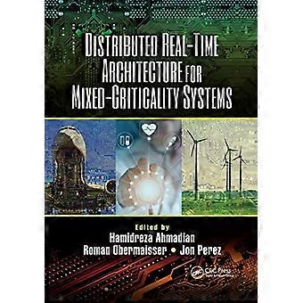 Distributed Real Time Architecture for Mixed Criticality Systems