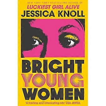 Bright Young Women The Richard and Judy pick from the New York Times bestselling author of Luckiest Girl Alive