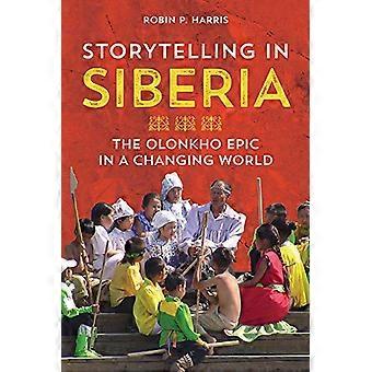 Storytelling in Siberië: de Olonkho Epic in een veranderende wereld (Folklore Studies in multiculturele wereld)