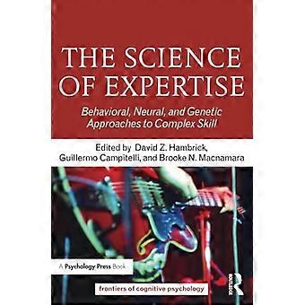 Die Wissenschaft der Expertise: Verhaltensbezogene, neuronale und genetische Ansätze für komplexe Fähigkeiten (Frontiers of Cognitive Psychology)