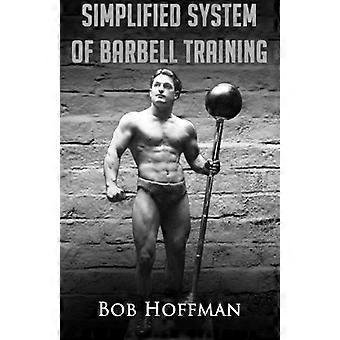 Bob Hoffmans vereinfachtes System des Langhanteltrainings: (Originalversion, restauriert)
