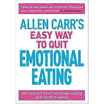 Allen Carr ' s nem måde at afslutte følelsesmæssige spise: sæt dig fri fra binge-spise og komfort-spise