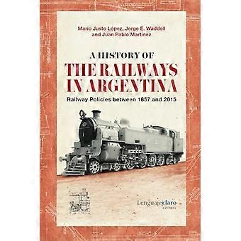 Una storia delle ferrovie in Argentina: politiche ferroviarie tra il 1857 e il 2015