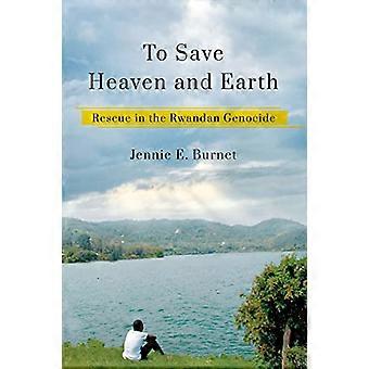To Save Heaven and Earth Rescue in the Rwandan Genocide