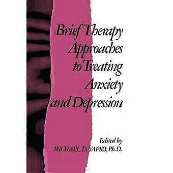 Brief Therapy Approaches To Treating Anxiety And Depression - Taylor & Francis Ltd