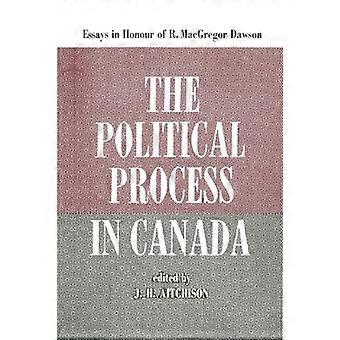 The Political Process in Canada Essays in Honour of R. MacGregor Dawson