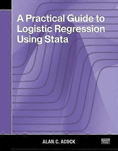 A Practical Guide to Logistic Regression Using Stata