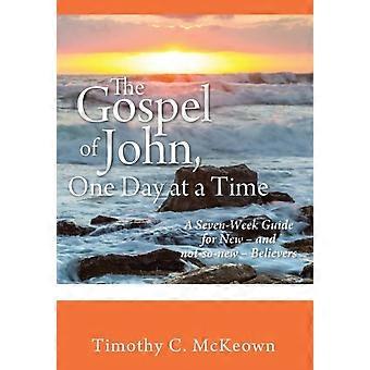 O Evangelho de João: Um Dia de Cada Vez - Um Guia de Sete Semanas para Novos - e Não Tão - Nativos - Timothy C. McKeown - Capa Dura - Livro em Inglês