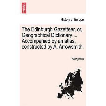 The Edinburgh Gazetteer Or Geographical Dictionary. Accompanied By An At - Anonymous - Paperback - English Book - History