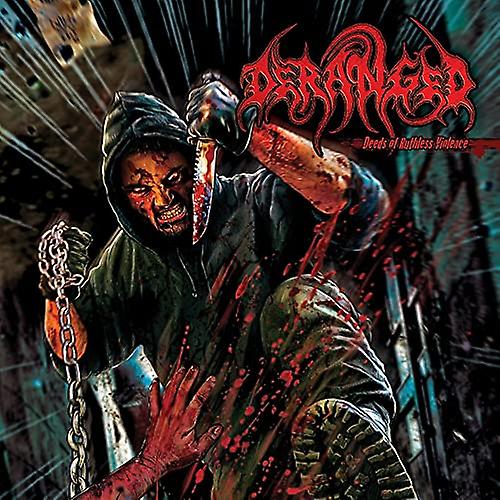 Deranged - Deeds Of Ruthless Violence [CD]