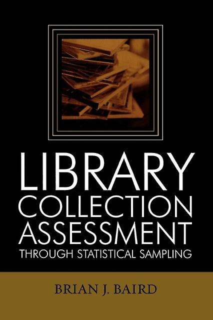 Library Collection Assessment Through Statistical Sampling by Brian J. Baird Paperback Book