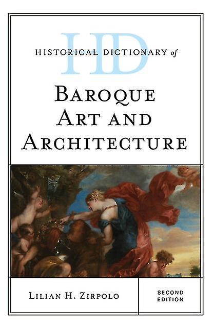 Historical Dictionary Of Baroque Art And Architecture by Lilian H. Zirpolo Paperback Book
