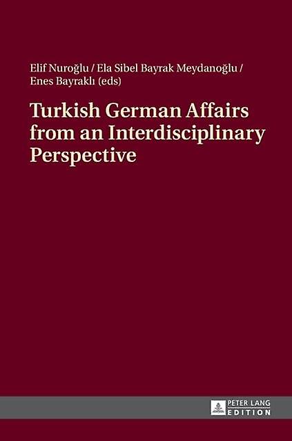 Turkish German Affairs From An Interdisciplinary Perspective Paperback Book
