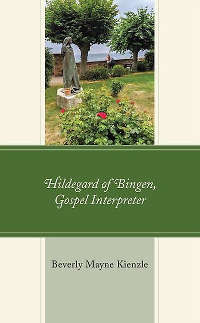 Hildegard Of Bingen Gospel Interpreter by Beverly Mayne Kienzle Paperback Book