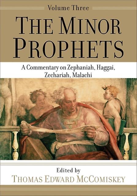 The Minor Prophets A Commentary On Zephaniah Haggai Zechariah Malachi by Thomas Edward Mccomiskey Paperback