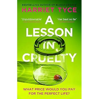 A Lesson In Cruelty Don't Miss The Twisty Thriller From The Million-copy Selling - Harriet Tyce