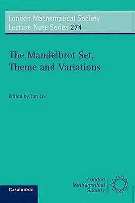 The Mandelbrot Set Theme and Variations 274 London Mathematical Society Lecture Note Series Series Number 274