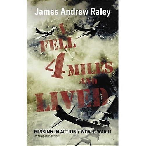 I Fell Four Miles and Lived: World War II-Missing in Action (Complete and Unabridged) (Falling Fortress)