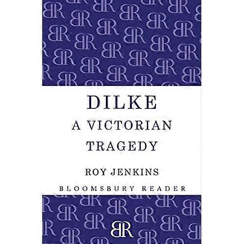 Dilke: A Victorian Tragedy
